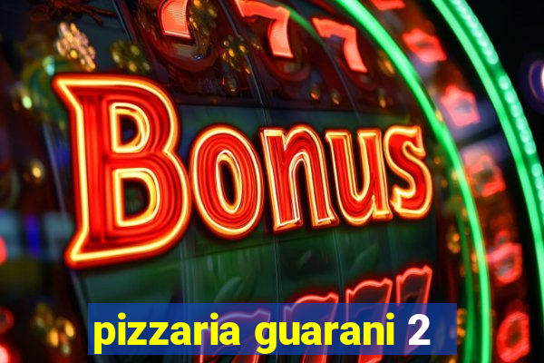 pizzaria guarani 2